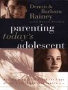 Parenting Today's Adolescent (eBook): Helping Your Child Avoid the Traps of the Preteen and Teen Years